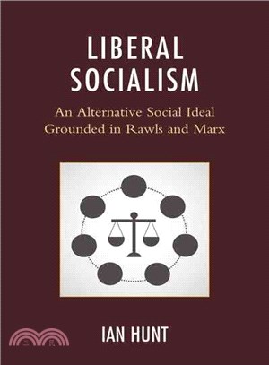 Liberal Socialism ─ An Alternative Social Ideal Grounded in Rawls and Marx