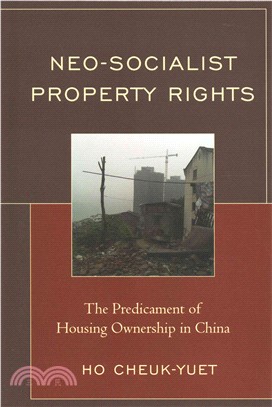 Neo-Socialist Property Rights ─ The Predicament of Housing Ownership in China