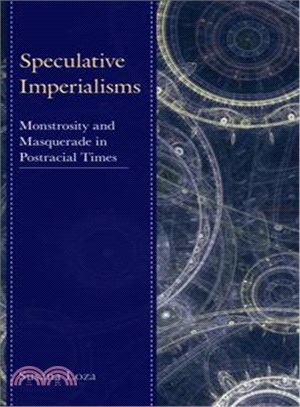 Speculative Imperialisms ─ Monstrosity and Masquerade in Postracial Times