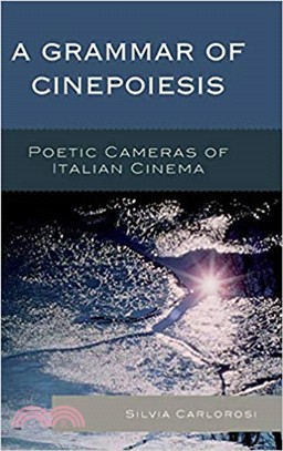 A Grammar of Cinepoiesis ― Poetic Cameras of Italian Cinema