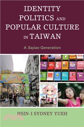 Identity Politics and Popular Culture in Taiwan：A Sajiao Generation