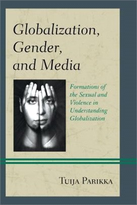 Globalization, Gender, and Media ― Formations of the Sexual and Violence in Understanding Globalization