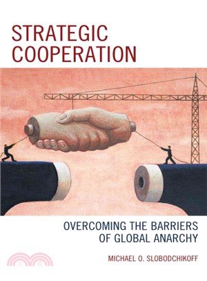 Strategic Cooperation ─ Overcoming the Barriers of Global Anarchy