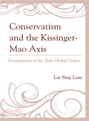 Conservatism and the Kissinger-Mao Axis ─ Development of the Twin Global Orders