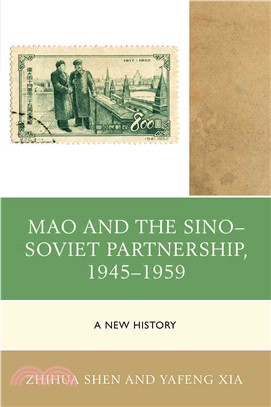 Mao and the Sino-Soviet Partnership, 1945-1959 ─ A New History