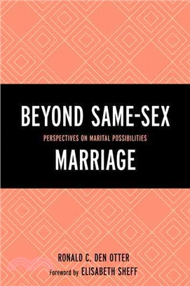Beyond Same-Sex Marriage ─ Perspectives on Marital Possibilities