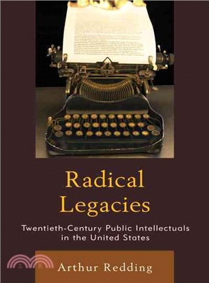 Radical Legacies ─ Twentieth-Century Public Intellectuals in the United States