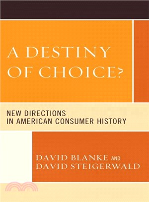 A Destiny of Choice? ─ New Directions in American Consumer History