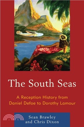 The South Seas：A Reception History from Daniel Defoe to Dorothy Lamour