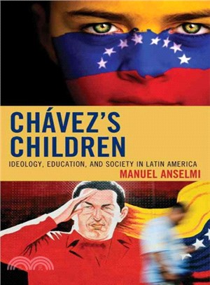 Chavez's Children ─ Ideology, Education, and Society in Latin America