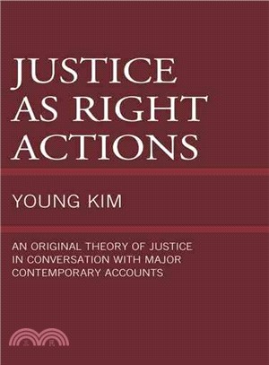 Justice As Right Actions ─ An Original Theory of Justice in Conversation With Major Contemporary Accounts