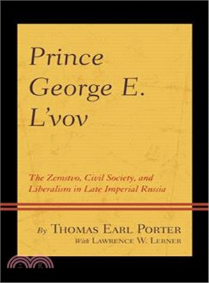 Prince George E. L'vov ─ The Zemstvo, Civil Society, and Liberalism in Late Imperial Russia
