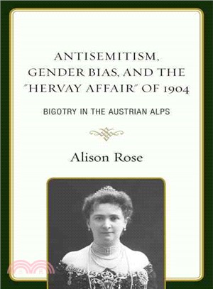 Antisemitism, Gender Bias, and the "Hervay Affair" of 1904 ─ Bigotry in the Austrian Alps