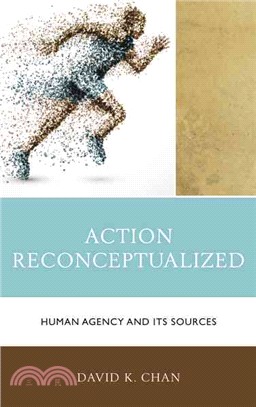 Action Reconceptualized ─ Human Agency and Its Sources