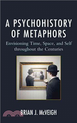 A Psychohistory of Metaphors ─ Envisioning Time, Space, and Self throughout the Centuries