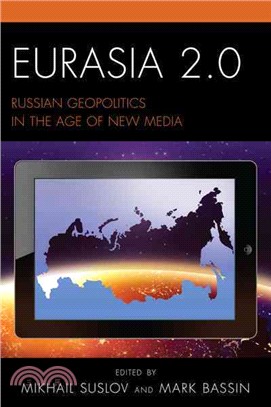 Eurasia 2.0 ─ Russian Geopolitics in the Age of New Media