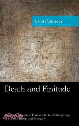 Death and Finitude ─ Toward a Pragmatic Transcendental Anthropology of Human Limits and Mortality