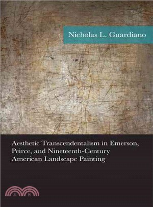 Aesthetic Transcendentalism in Emerson, Peirce, and Nineteenth-Century American Landscape Painting