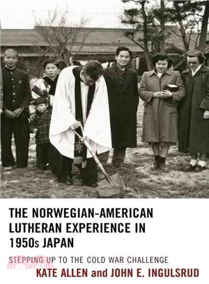 The Norwegian-American Lutheran Experience in 1950s Japan ─ Stepping Up to the Cold War Challenge