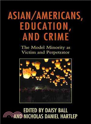 Asian-Americans, Education, and Crime ─ The Model Minority As Victim and Perpetrator