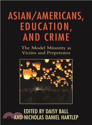 Asian/Americans, Education, and Crime ― The Model Minority As Victim and Perpetrator