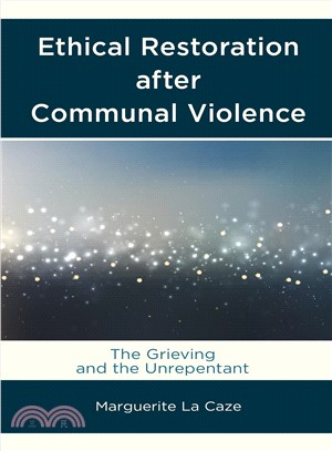 Ethical Restoration After Communal Violence ― The Grieving and the Unrepentant