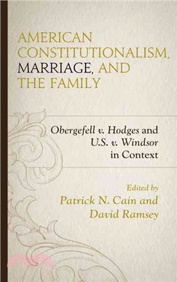American Constitutionalism, Marriage, and the Family ─ Obergefell v. Hodges and U.S. v. Windsor in Context