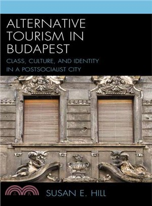 Alternative Tourism in Budapest ─ Class, Culture, and Identity in a Postsocialist City