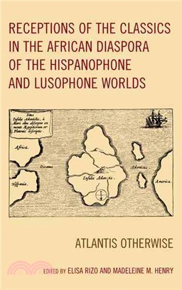 Receptions of the Classics in the African Diaspora of the Hispanophone and Lusophone Worlds ─ Atlantis Otherwise