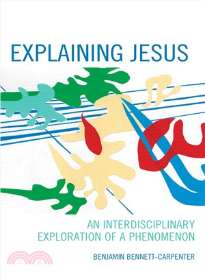 Explaining Jesus ― An Interdisciplinary Exploration of a Phenomenon