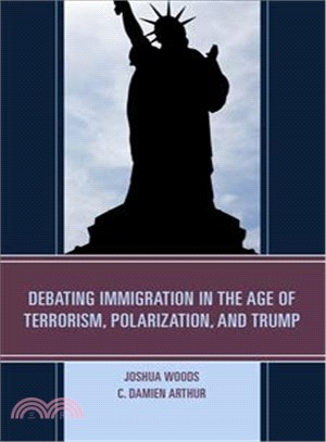 Debating Immigration in the Age of Terrorism, Polarization, and Trump