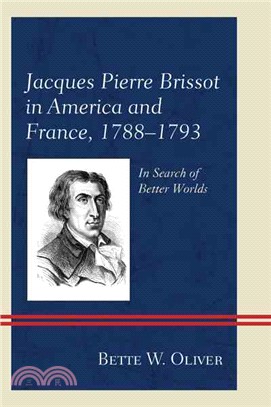 Jacques Pierre Brissot in America and France 1788-1793 ─ In Search of Better Worlds