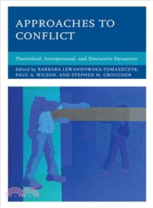 Approaches to Conflict ─ Theoretical, Interpersonal, and Discursive Dynamics