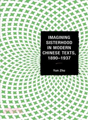 Imagining Sisterhood in Modern Chinese Texts 1890-1937