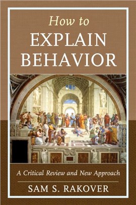 How to Explain Behavior：A Critical Review and New Approach