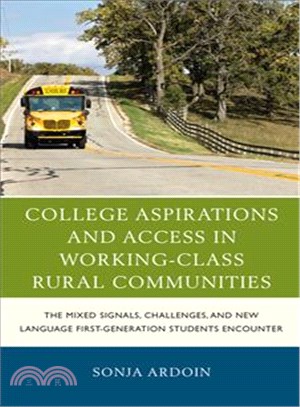 College Aspirations and Access in Working-class Rural Communities ─ The Mixed Signals, Challenges, and New Language First-generation Students Encounter