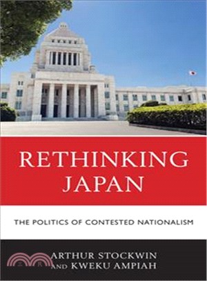 Rethinking Japan ─ The Politics of Contested Nationalism