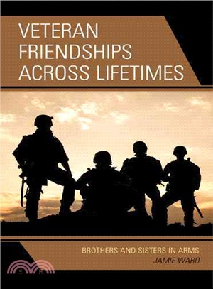 Veteran Friendships Across Lifetimes ─ Brothers and Sisters in Arms