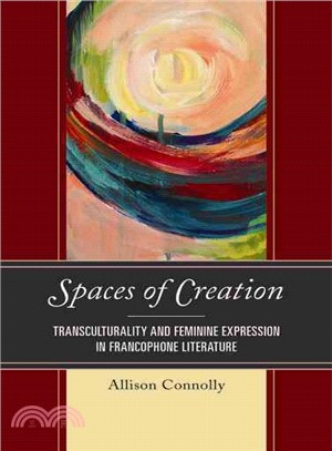 Spaces of Creation ─ Transculturality and Feminine Expression in Francophone Literature