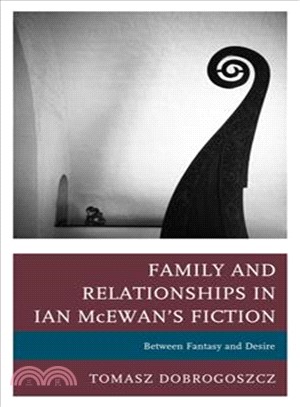 Family and Relationships in Ian Mcewan's Fiction ― Between Fantasy and Desire