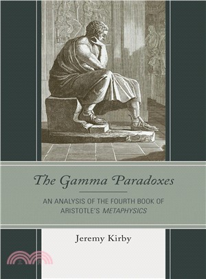 The Gamma Paradoxes ― An Analysis of the Fourth Book of Aristotle's Metaphysics