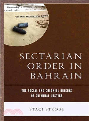 Bahrain, Sectarianism, and Crime ― Colonial Criminal Court Cases and the Rise of Sunni Hegemony