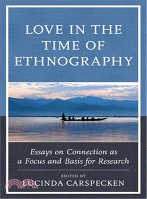 Love in the Time of Ethnography ─ Essays on Connection As a Focus and Basis for Research