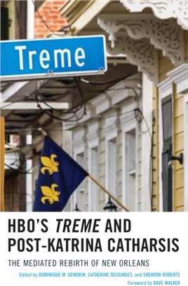 HBO's Treme and Post-Katrina Catharsis：The Mediated Rebirth of New Orleans