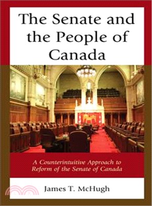The Senate and the People of Canada ― A Counterintuitive Approach to Reform of the Senate of Canada