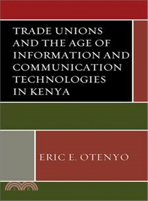 Trade Unions and the Age of Information and Communication Technologies in Kenya