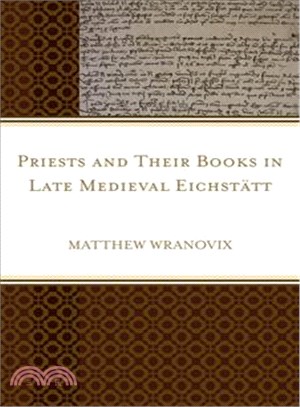 Priests and Their Books in Late Medieval Eichst?靖