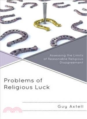 Problems of Religious Luck ― Assessing the Limits of Reasonable Religious Disagreement