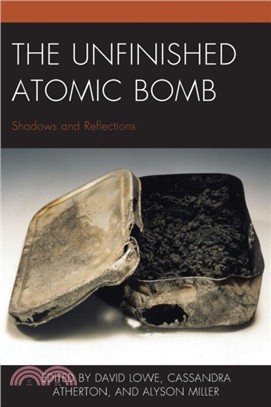 The Unfinished Atomic Bomb：Shadows and Reflections