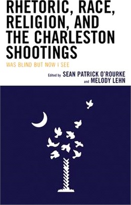 Rhetoric, Race, Religion, and the Charleston Shootings ― Was Blind but Now I See
